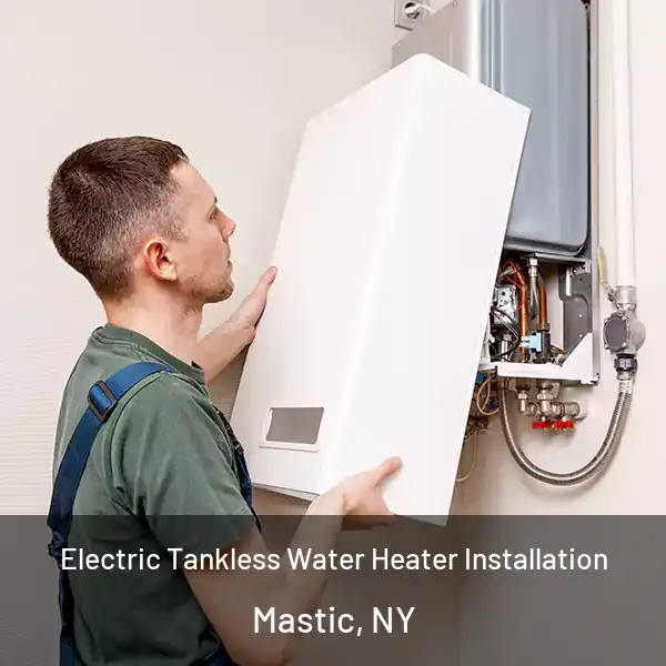  Electric Tankless Water Heater Installation Mastic, NY
