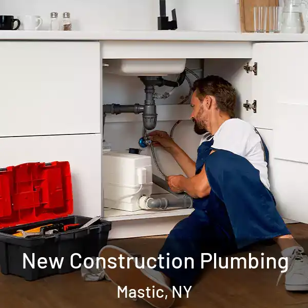  New Construction Plumbing Mastic, NY
