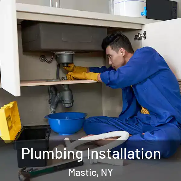  Plumbing Installation Mastic, NY