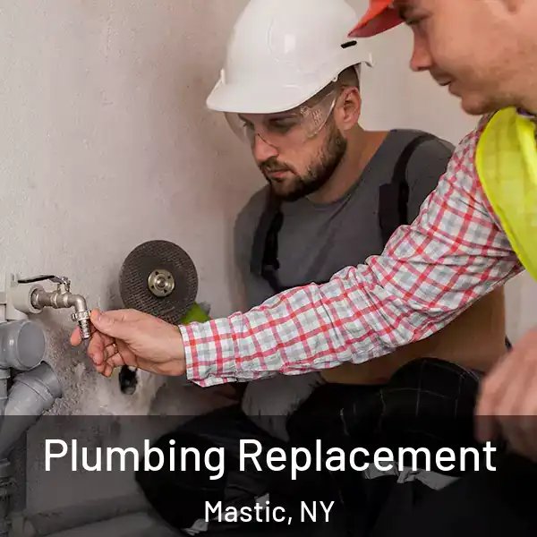  Plumbing Replacement Mastic, NY