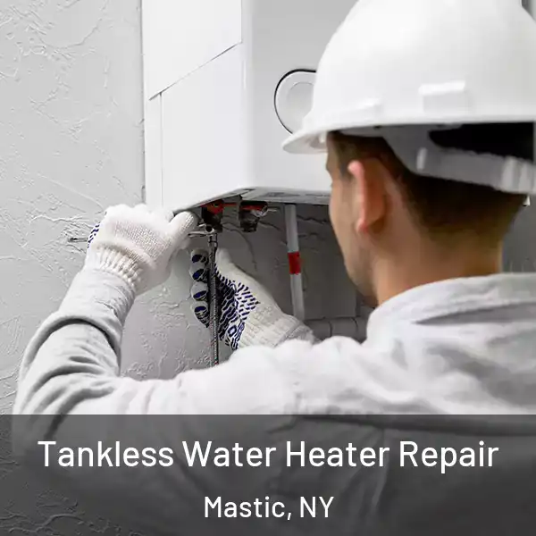  Tankless Water Heater Repair Mastic, NY
