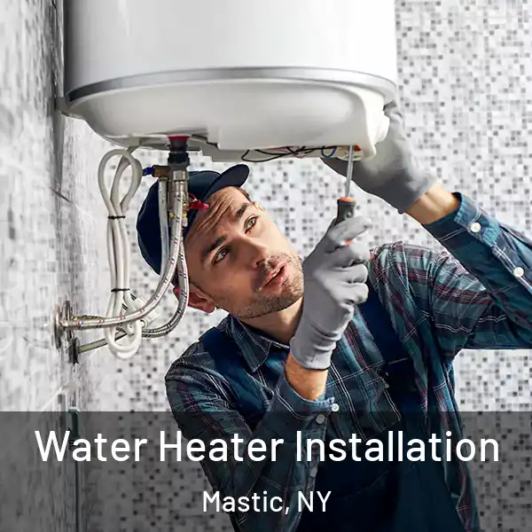  Water Heater Installation Mastic, NY