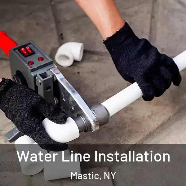  Water Line Installation Mastic, NY